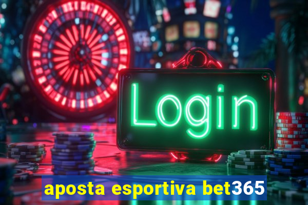 aposta esportiva bet365